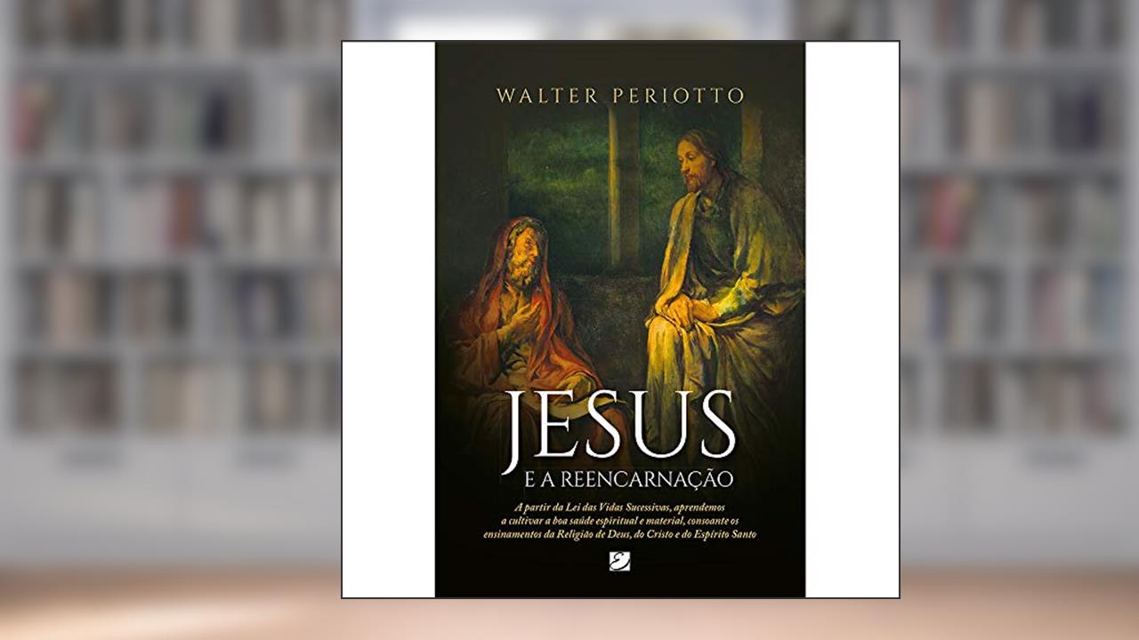 Capa de Jesus e a Reencarnação, do autor Walter Periotto