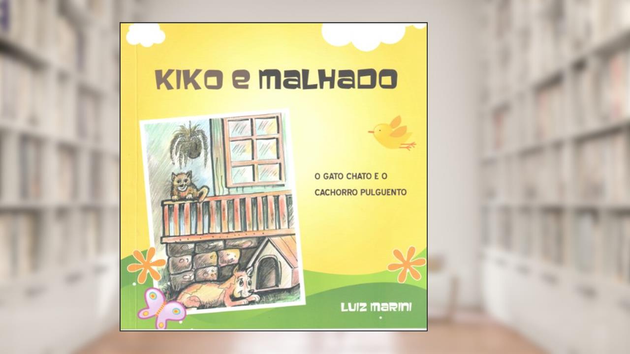 Capa de Kiko e Malhado: O Gato chato e o Cachorro pulguento, do autor Luiz Marini