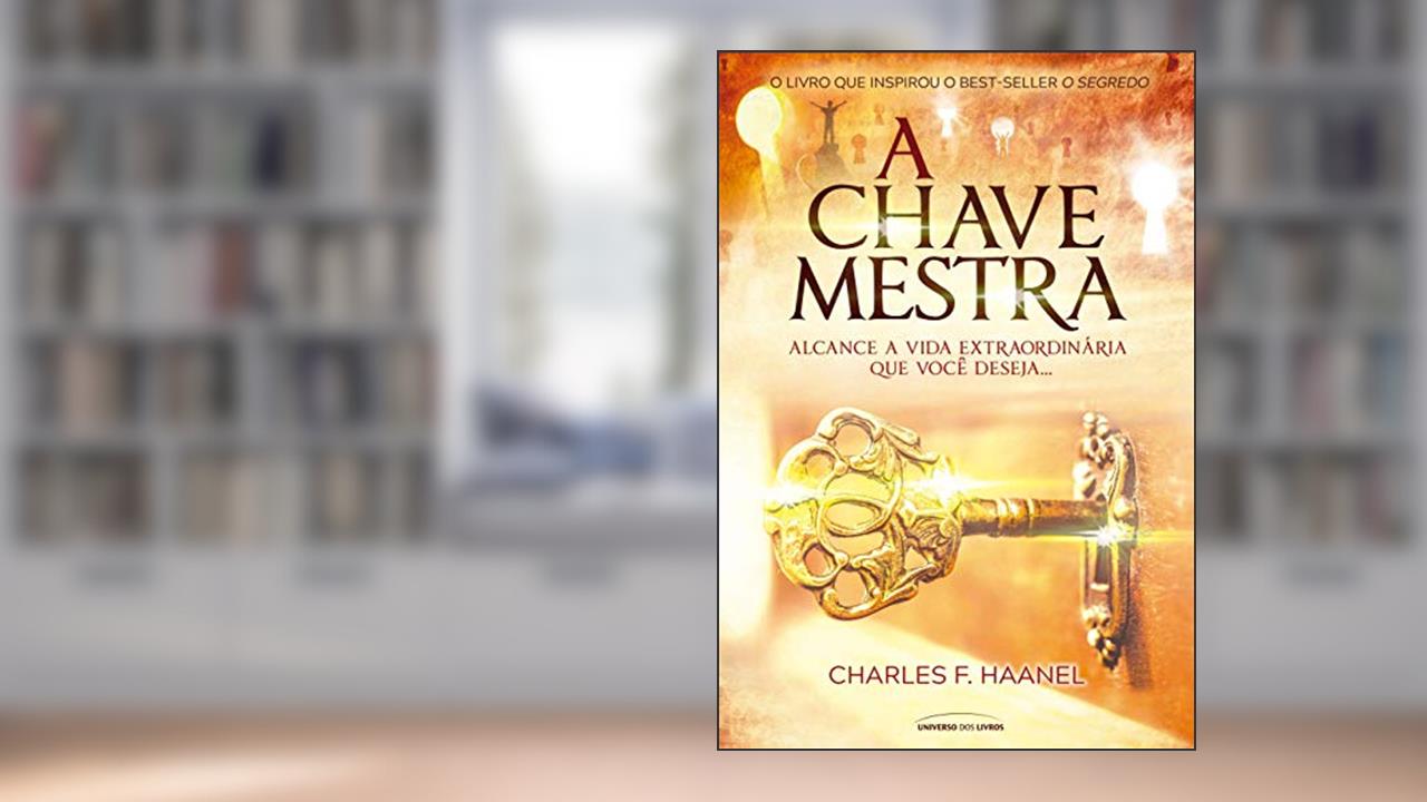 Capa de A chave mestra: alcance a vida extraordinária que você deseja., do autor Charles F. Haanel