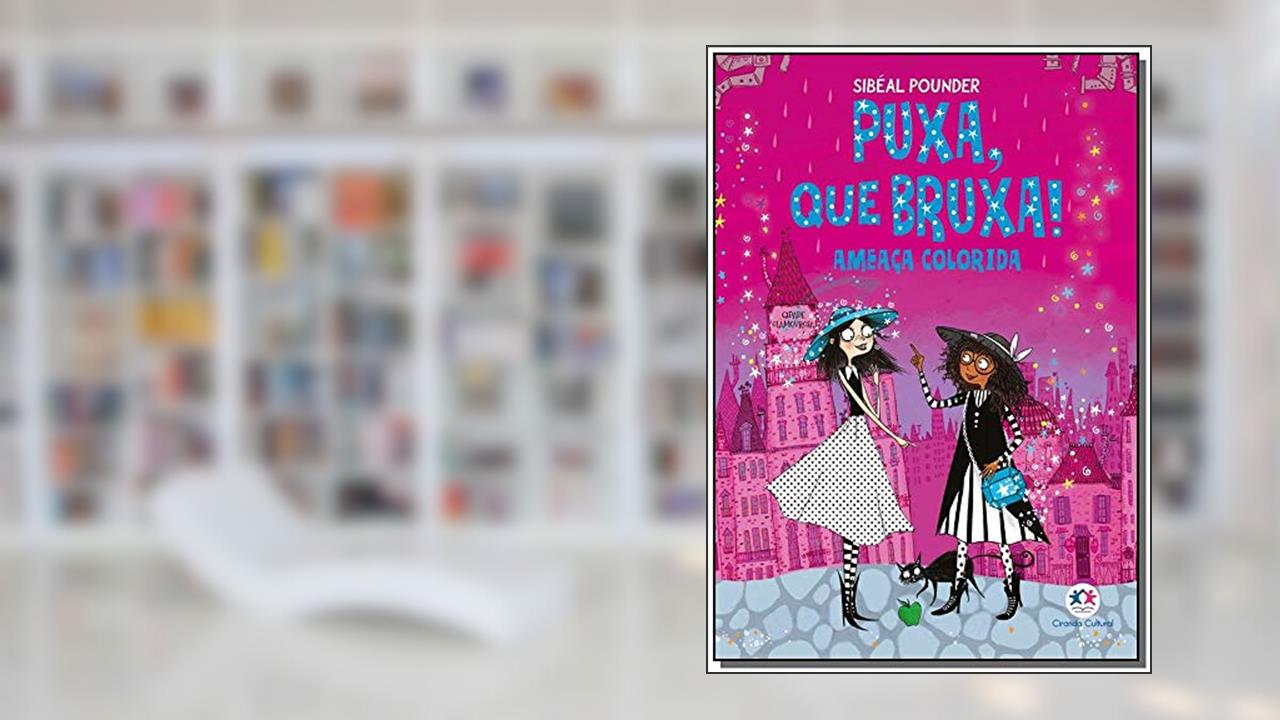 Capa de Puxa, que bruxa! - Ameaça colorida - Livro 3, do autor Sibéal Pounder