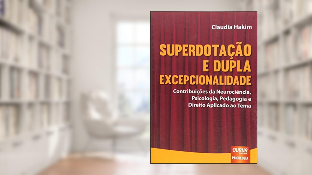 Capa de Superdotação e Dupla Excepcionalidade - Contribuições da Neurociência, Psicologia, Pedagogia e Direito Aplicado ao Tema, do autor Claudia Hakim