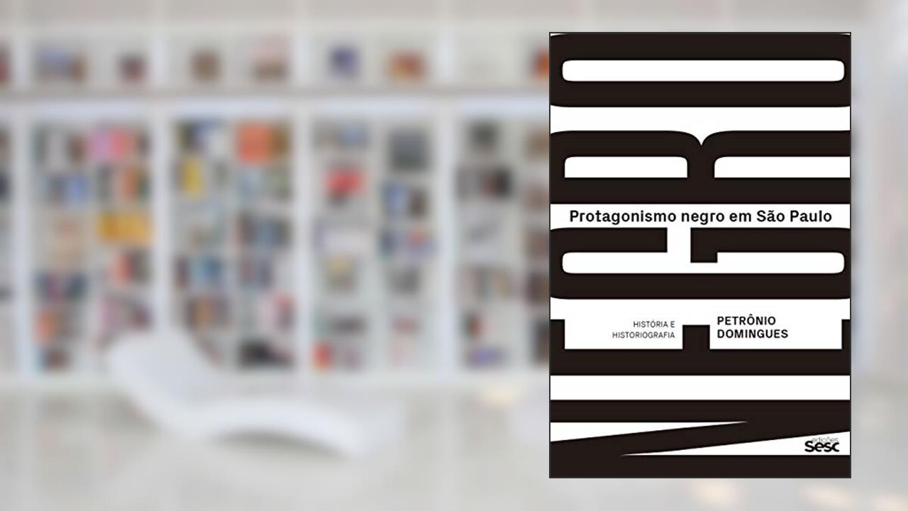 Capa de Protagonismo negro em São Paulo: História e historiografia, do autor Petrônio Domingues