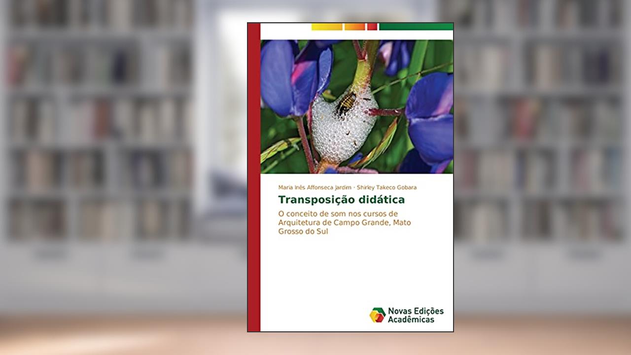 Capa de Transposição didática: O conceito de som nos cursos de Arquitetura de Campo Grande, Mato Grosso do Sul, do autor Affonseca Jardim Maria Inês; Takeco Gobara Shirley