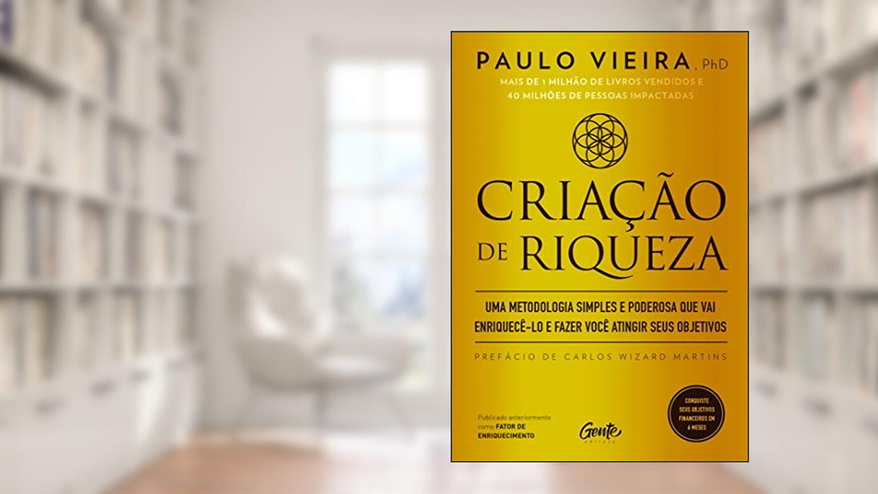 Capa de CRIAÇÃO DE RIQUEZA: Uma metodologia simples e poderosa que vai enriquecê-lo e fazer você atingir seus objetivos, do autor PAULO VIEIRA