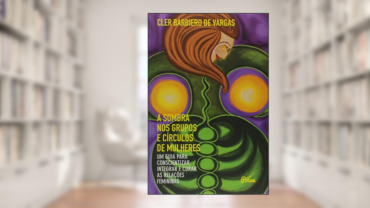 Capa de A Sombra nos Grupos e Círculos de Mulheres, do autor Cler Barbiero de Vargas