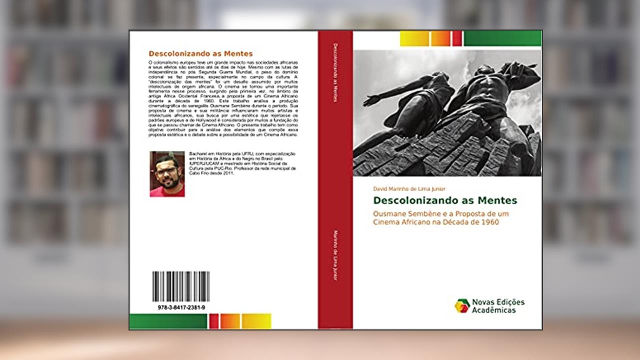 Capa de Descolonizando as Mentes: Ousmane Sembène e a Proposta de um Cinema Africano na Década de 1960, do autor David Marinho de Lima Junior