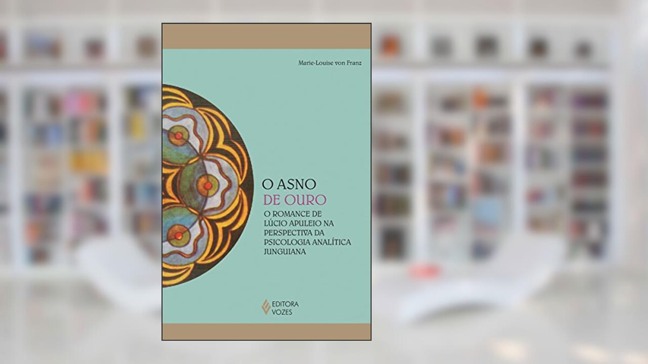 Capa de O asno de ouro: O romance de Lúcio Apuleio na perspectiva da psicologia analítica junguiana (Reflexões Junguianas), do autor Marie-Louise von Franz