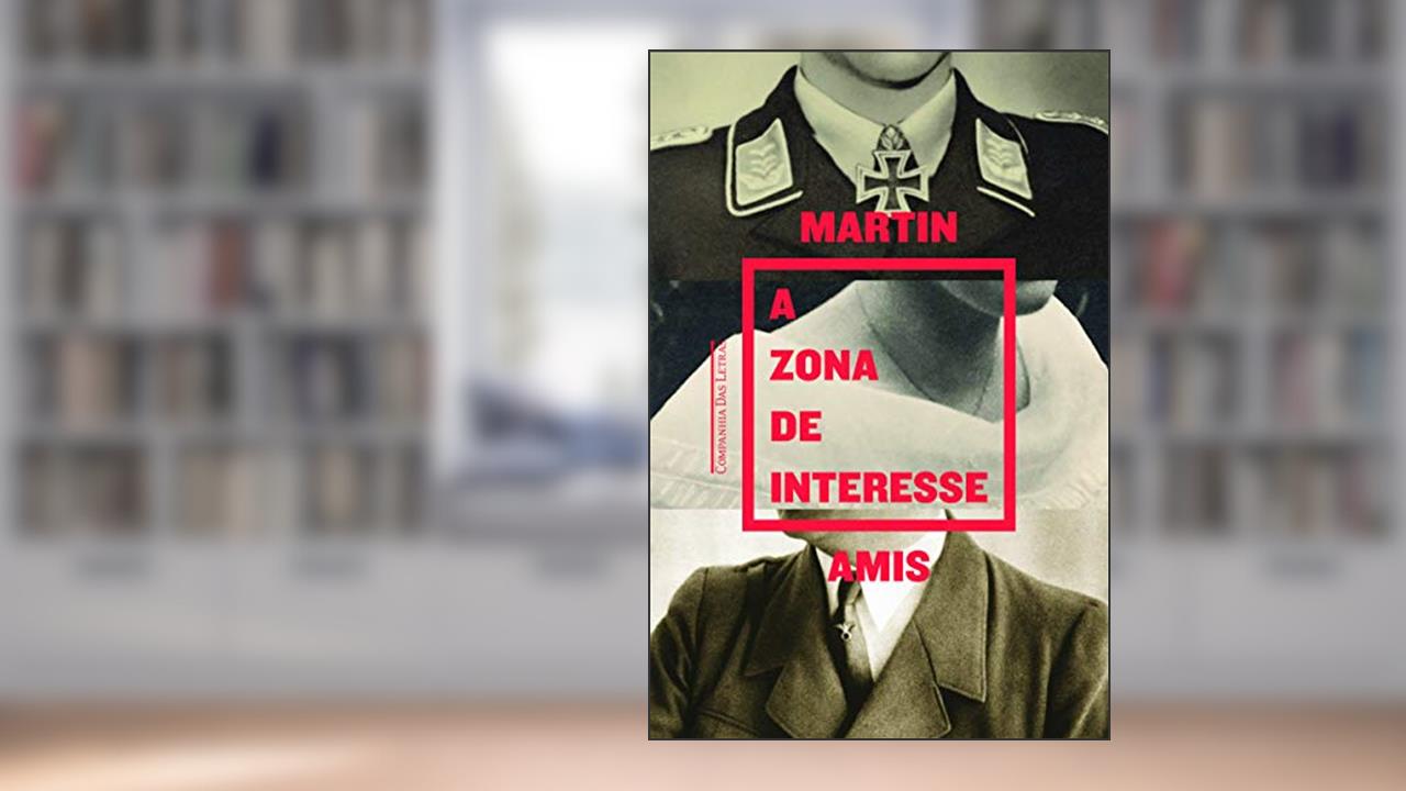 Capa de A Zona de Interesse, do autor Martin Amis