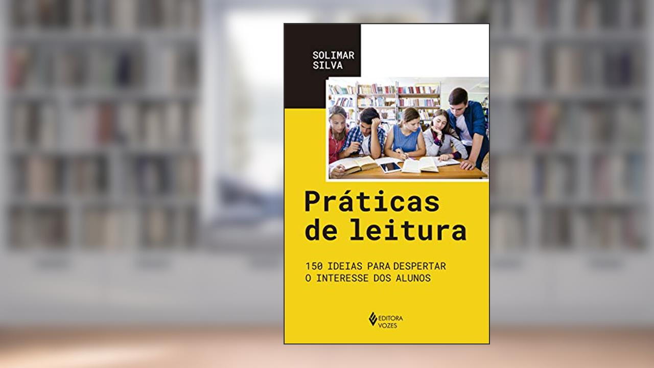 Capa de Práticas de leitura: 150 ideias para despertar o interesse dos alunos, do autor Solimar Patriota Silva