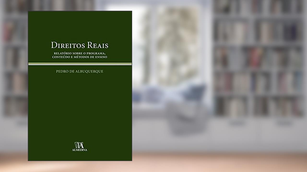 Capa de Direitos Reais: Relatório Sobre o Programa, Conteúdo e Métodos de Ensino, do autor Pedro de Albuquerque