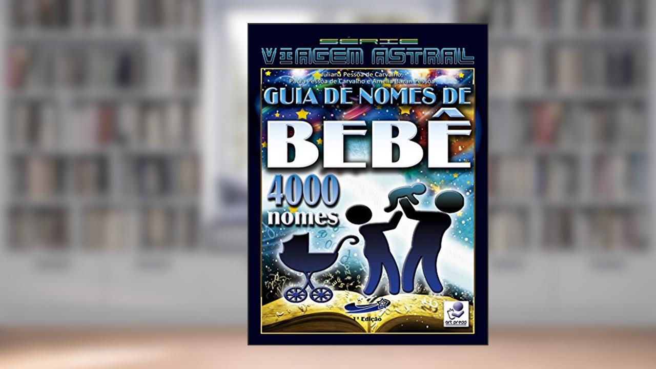 Capa de Guia de Nomes de Bebê 4000 Nomes (autoajuda Livro 7), do autor Juliana Pessoa de Carvalho; Paula Pessoa de Carvalho; Amélia Bazan Pessoa