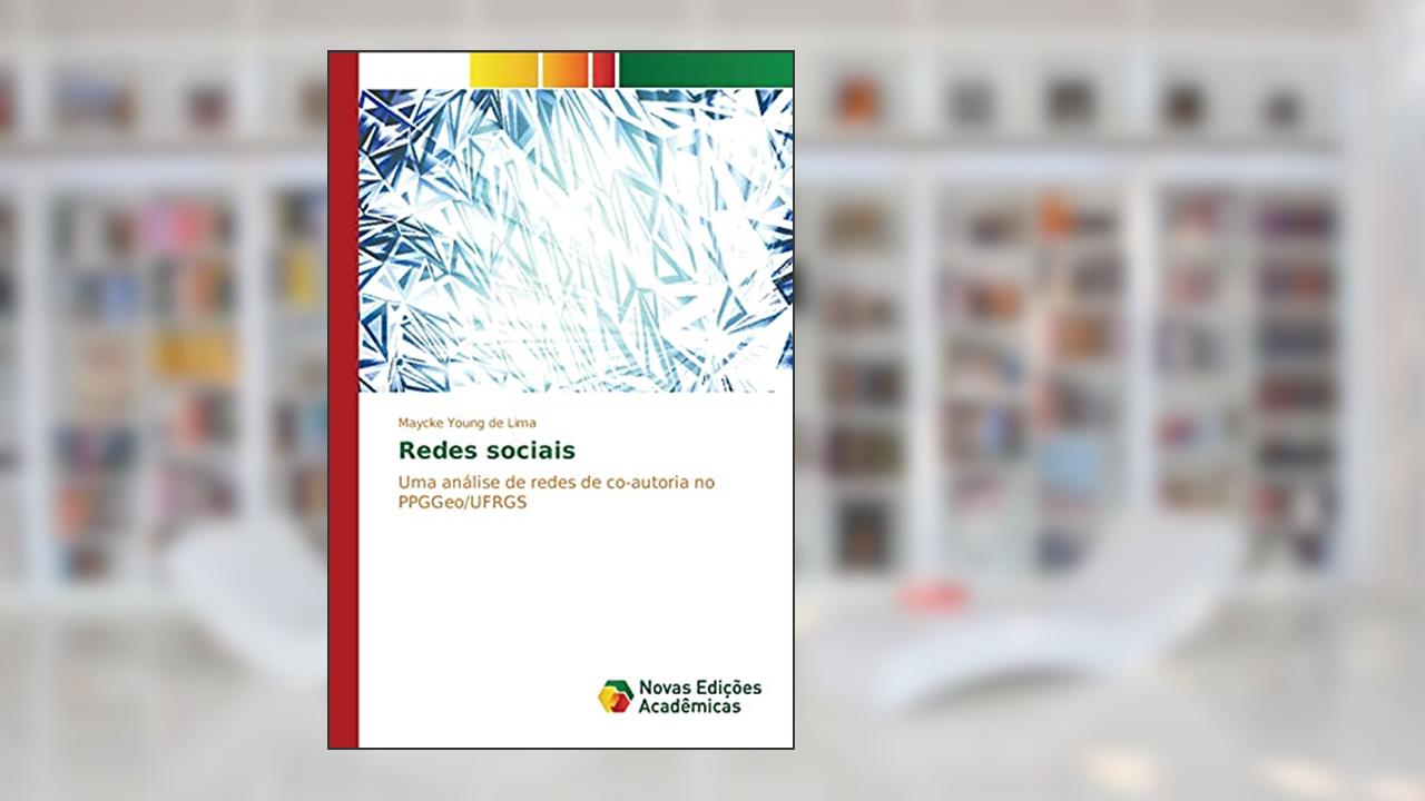 Capa de Redes sociais: Uma análise de redes de co-autoria no PPGGeo/UFRGS, do autor Lima Maycke Young de