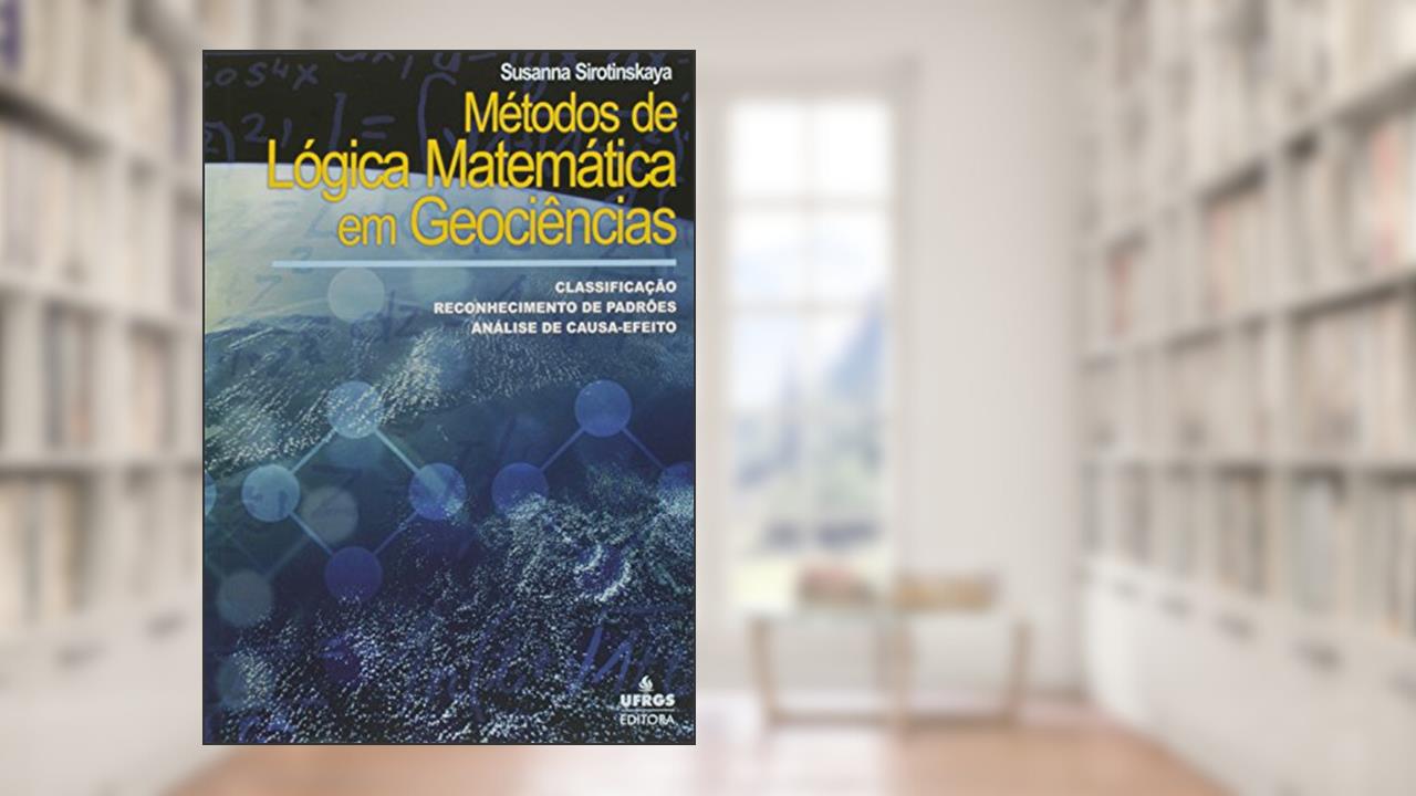 Capa de Metodos De Logica Matematica Em Geociencia - Classificacao - Reconhecimento De Padroes - Analise De Causa E Efeito, do autor Susanna Sirotinskaya