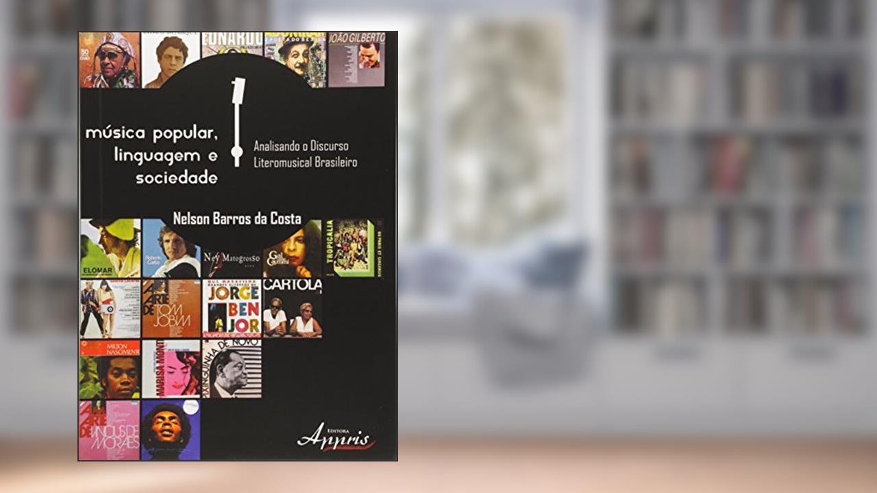 Capa de Música Popular, Linguagem e Sociedade. Analisando o Discurso Literomusical Brasileiro, do autor Nelson Barros da Costa