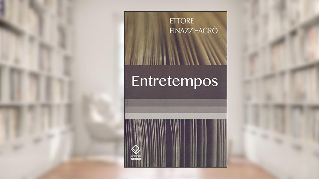 Capa de Entretempos: Mapeando a história da cultura brasileira, do autor Ettore Finazzi-Agro