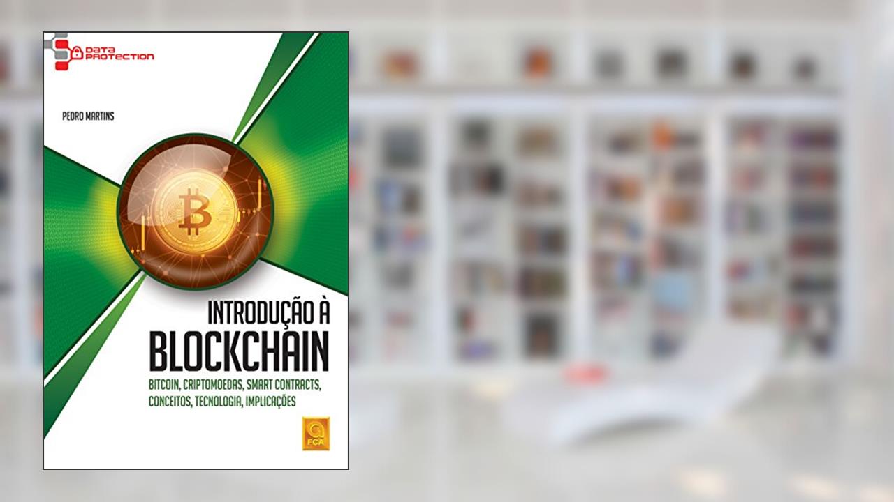 Capa de Introdução à Blockchain. Bitcoin. Criptomoedas. Smart Contracts. Conceitos. Tecnologia. Implicações, do autor Pedro Martins