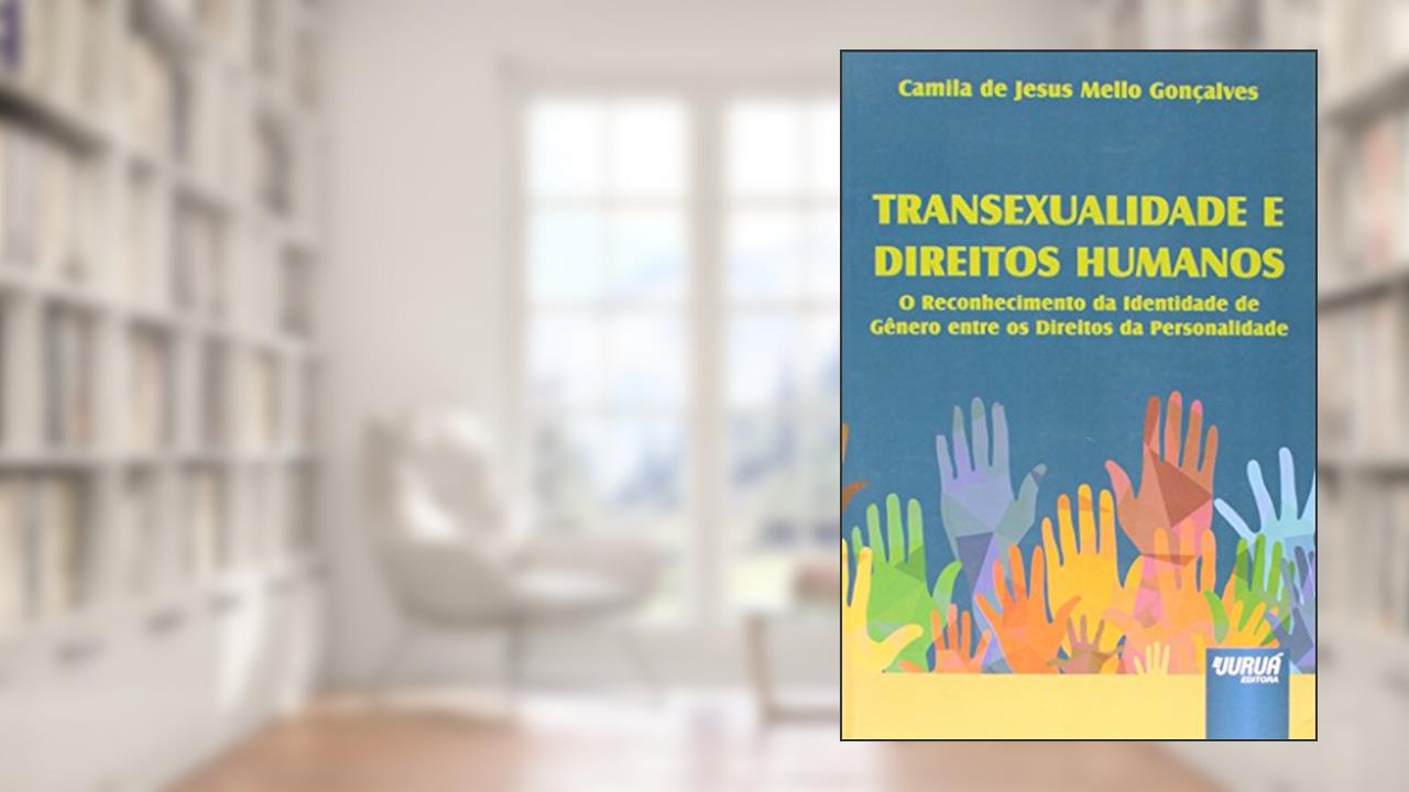 Capa de Transexualidade e Direitos Humanos - O Reconhecimento da Identidade de Gênero entre os Direitos da Personalidade, do autor Camila de Jesus Mello Gonçalves