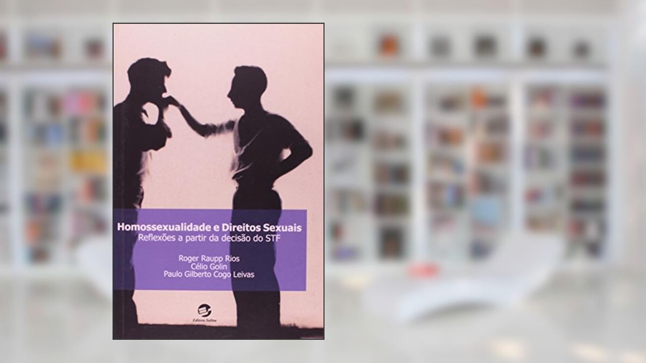Capa de Homossexualidade e Direitos Sexuais: Reflexões a Partir da Decisão do STF, do autor Roger Raupp Rios; Célio Golin; Paulo Gilberto Cogo Leivas
