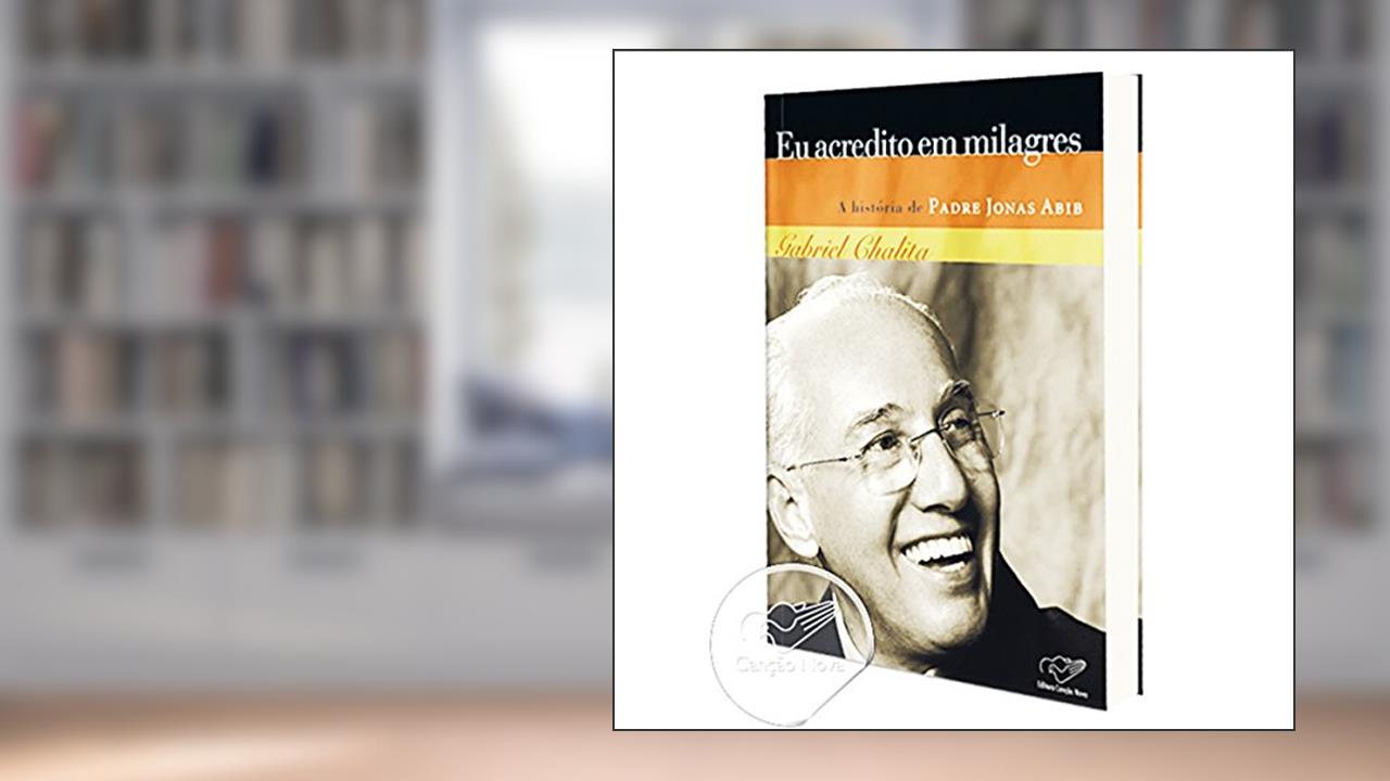 Capa de Eu Acredito em Milagres. A História de Padre Jonas Abib, do autor Gabriel Chalita