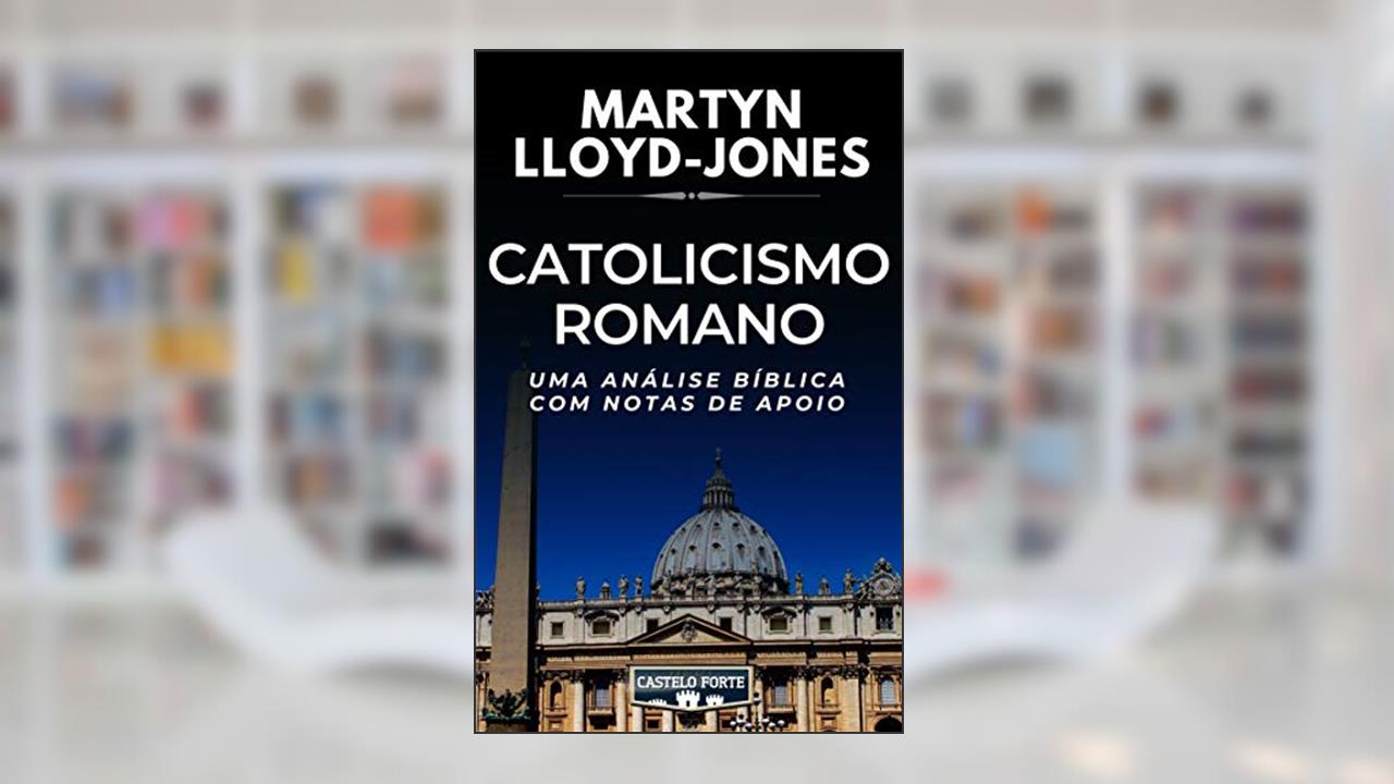 Capa de Catolicismo Romano - Uma Análise Crítica com Notas de Apoio, do autor Martyn Lloyd-Jones