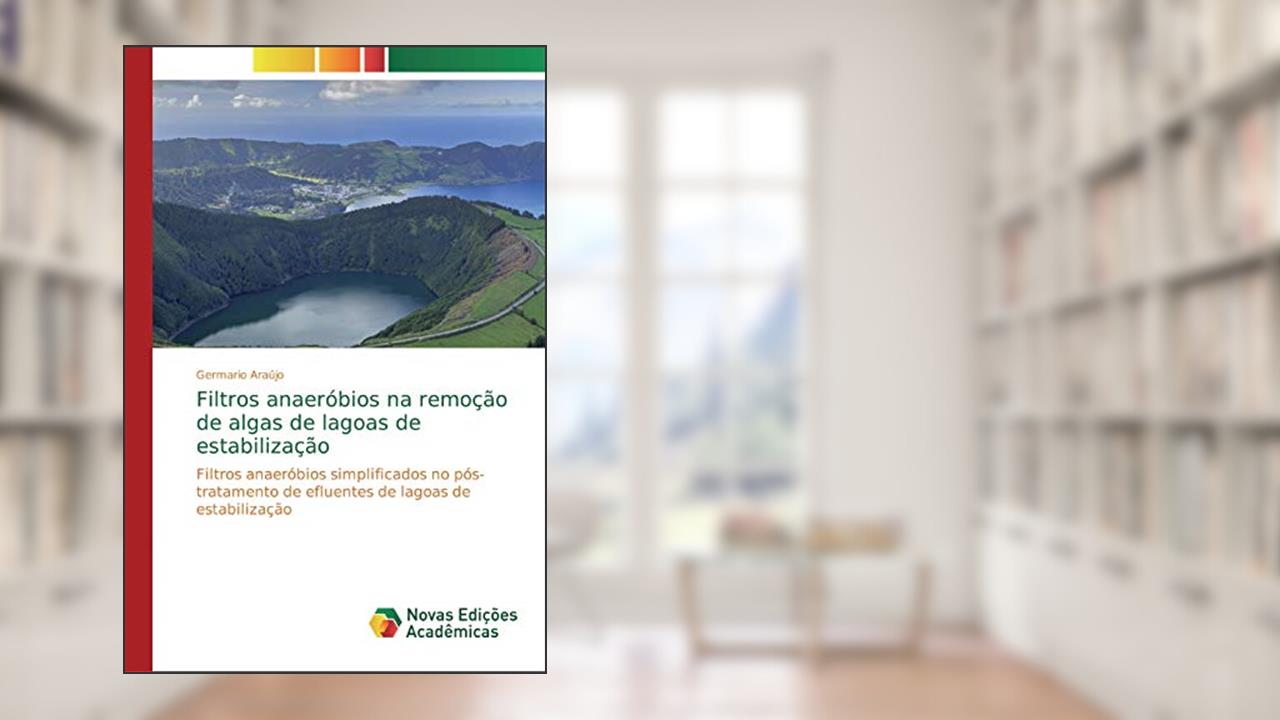 Capa de Filtros anaeróbios na remoção de algas de lagoas de estabilização: Filtros anaeróbios simplificados no pós-tratamento de efluentes de lagoas de estabilização, do autor Germario Araújo