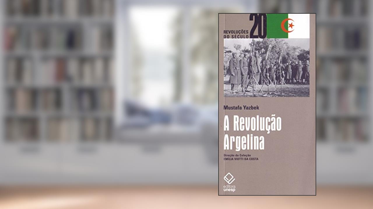 Capa de A Revolução Argelina, do autor Mustafa Yasbek