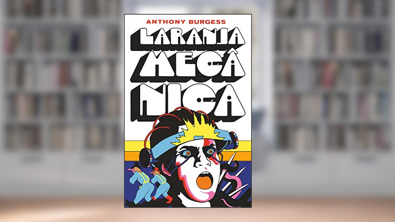 Capa de Laranja mecânica, do autor Anthony Burgess