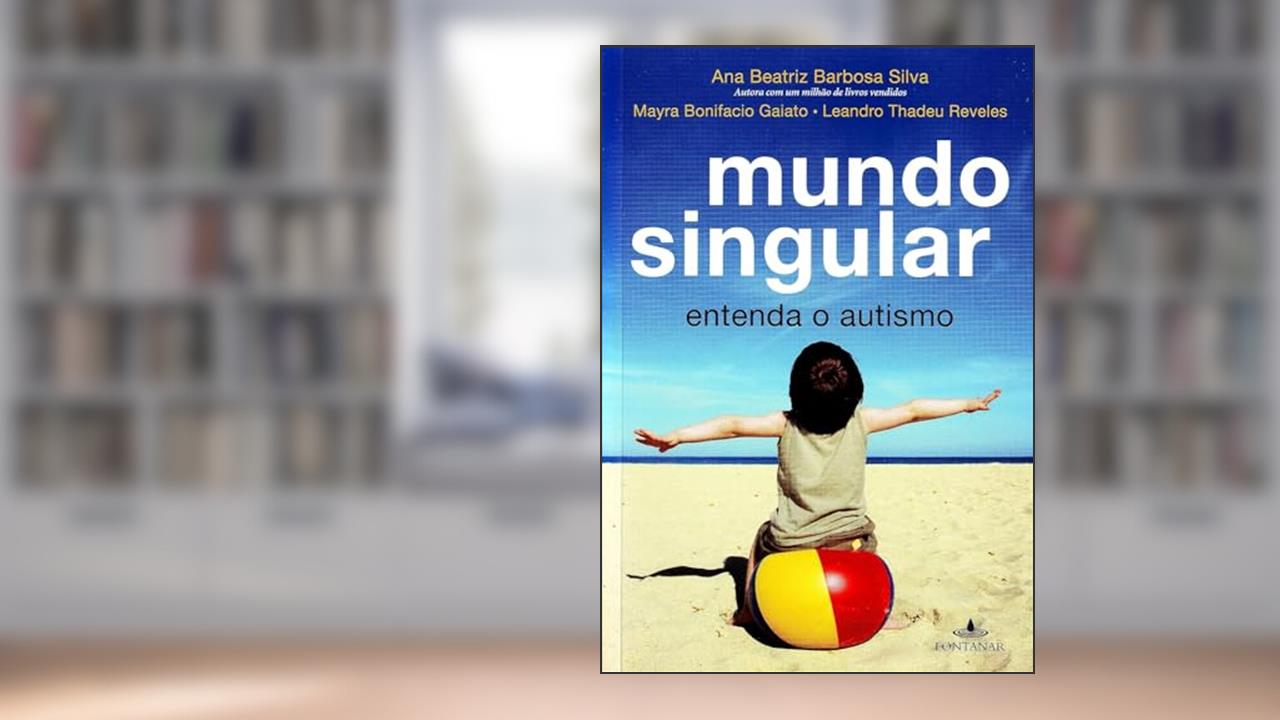 Capa de Mundo Singular. Entenda O Autismo, do autor Ana Beatriz Barbosa Silva