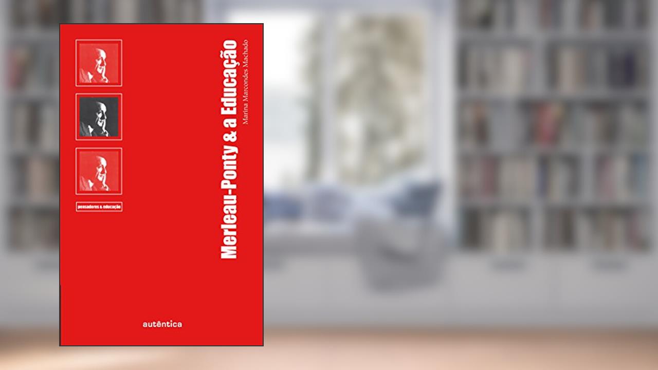 Capa de Merleau-Ponty & a Educação, do autor Marina Marcondes Machado