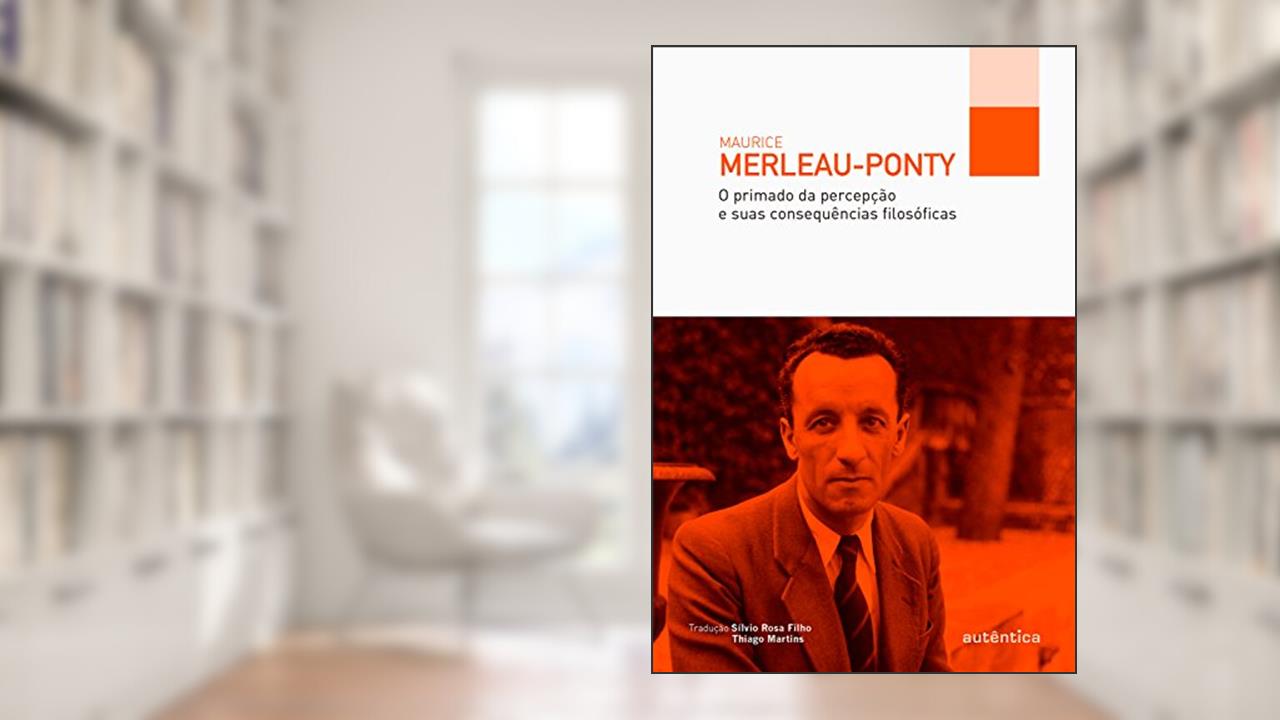 Capa de O primado da percepção e suas consequências filosóficas, do autor Maurice Merleau-Ponty