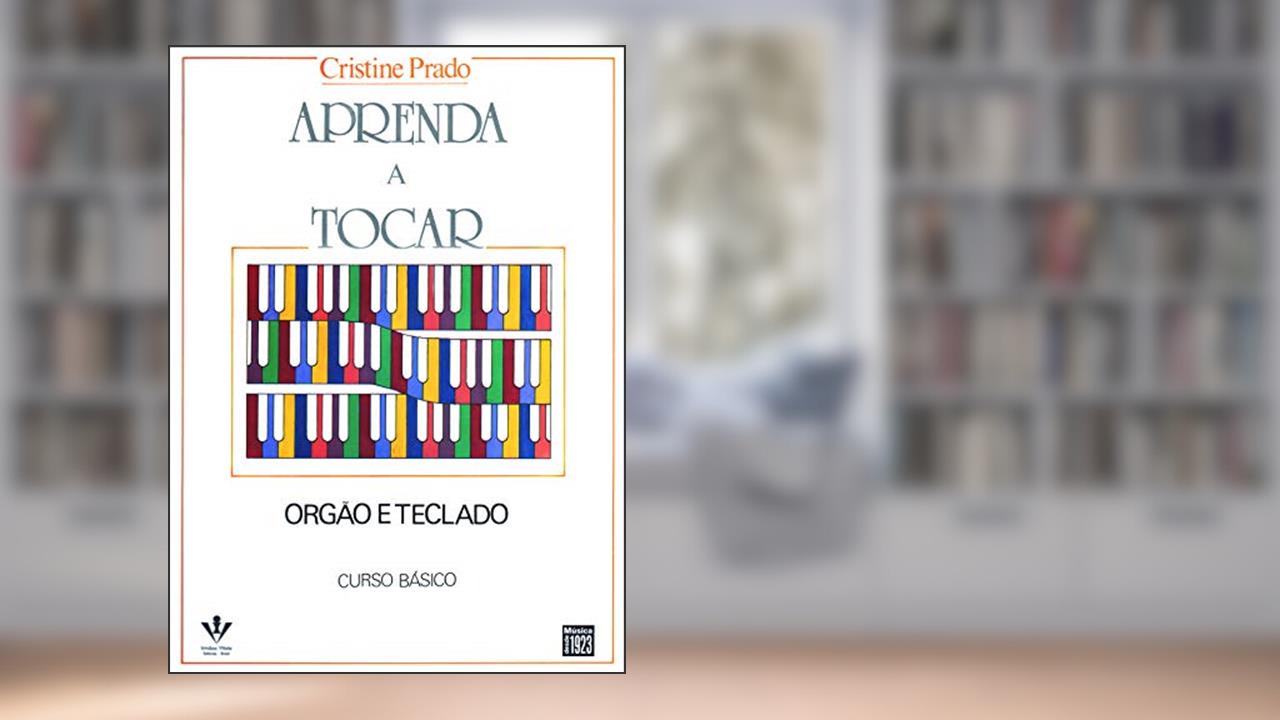 Capa de Aprenda a tocar Órgão e Teclado - 1º volume: Curso básico, do autor Cristine Prado