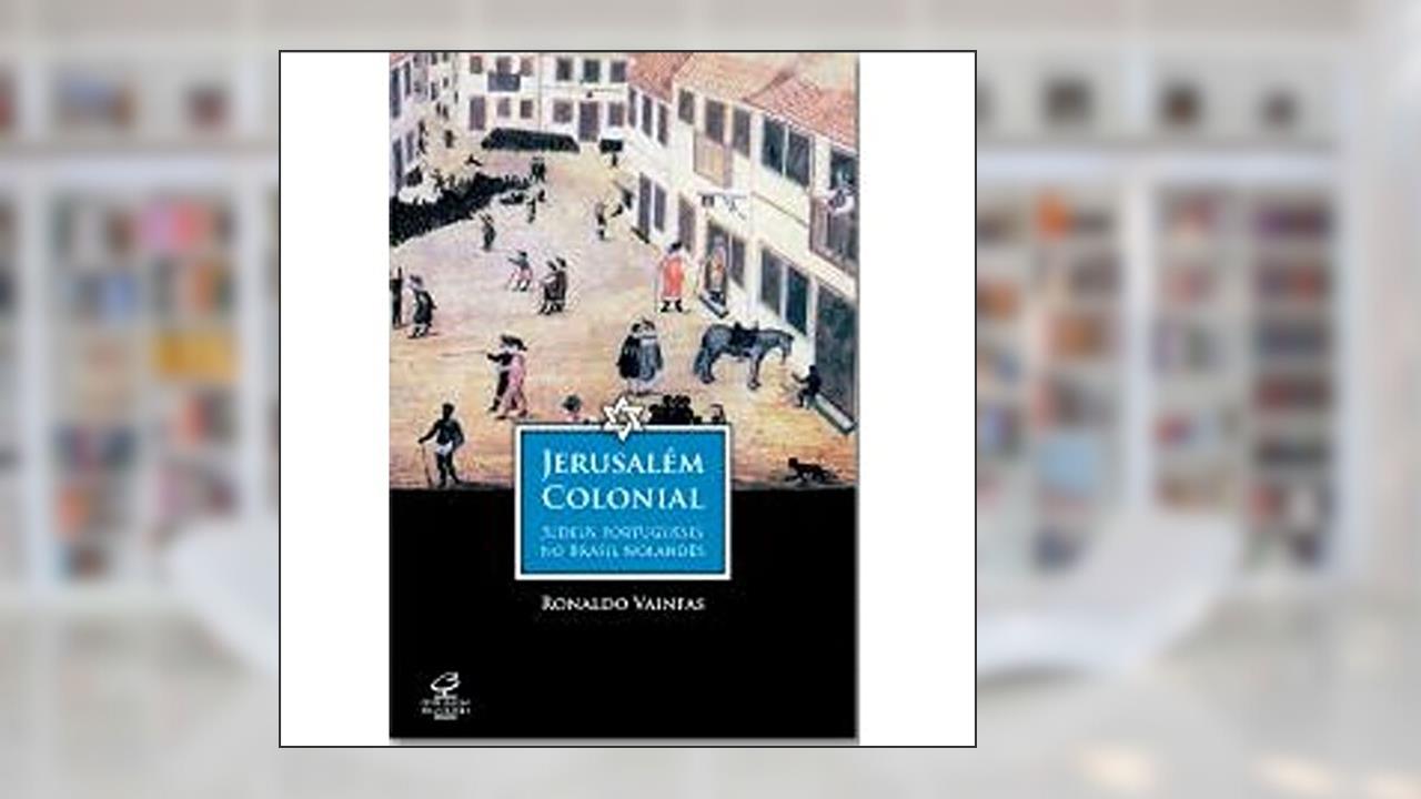 Capa de Jerusalém colonial: judeus portugueses no Brasil holandês: Judeus portugueses no Brasil holandês, do autor Ronaldo Vainfas