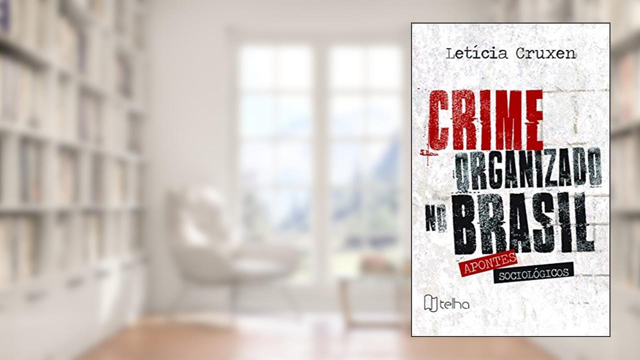 Capa de Crime Organizado no Brasil: Apontes Sociológicos, do autor Letícia Cruxen