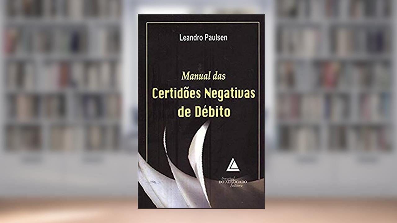 Capa de Manual Das Certidões Negativas De Débito, do autor Leandro Paulsen