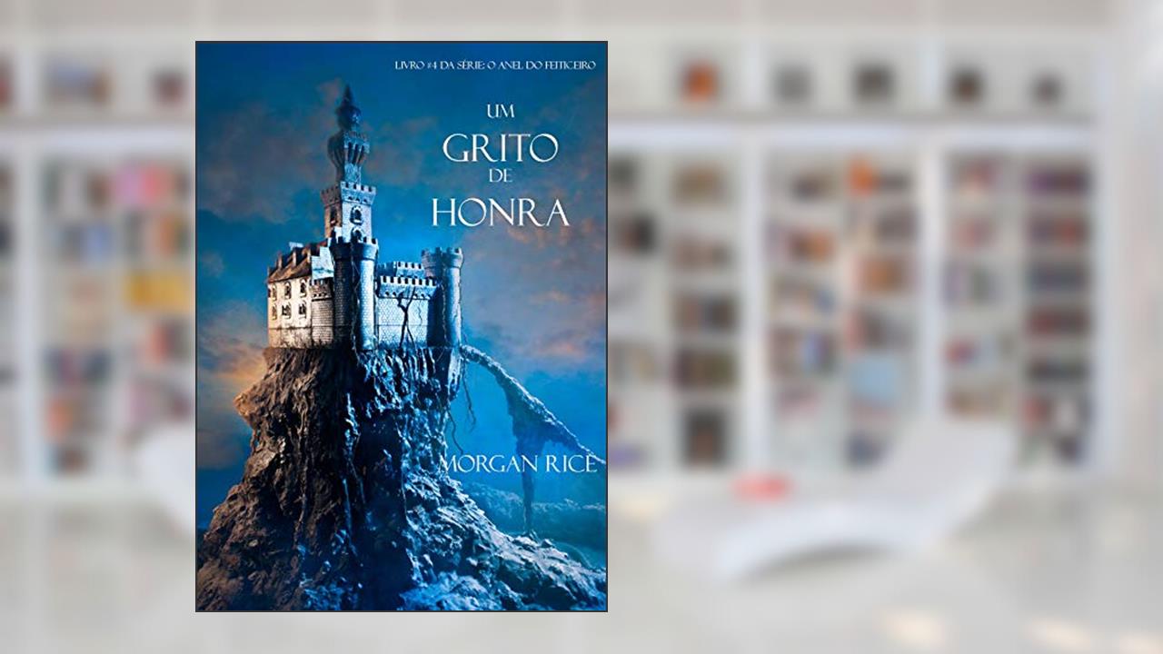 Capa de Um Grito De Honra (Livro #4 Da Série: O Anel Do Feiticeiro), do autor Morgan Rice