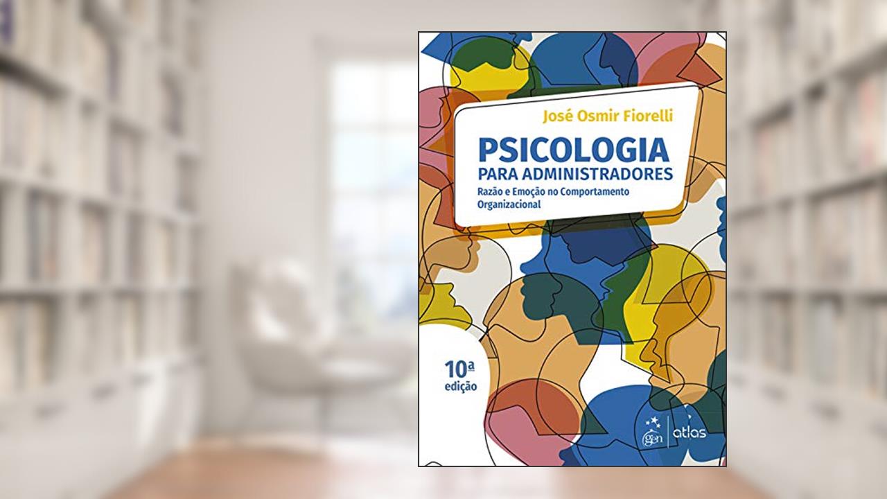 Capa de Psicologia para Administradores - Integrando Teoria e Prática, do autor José Osmir Fiorelli
