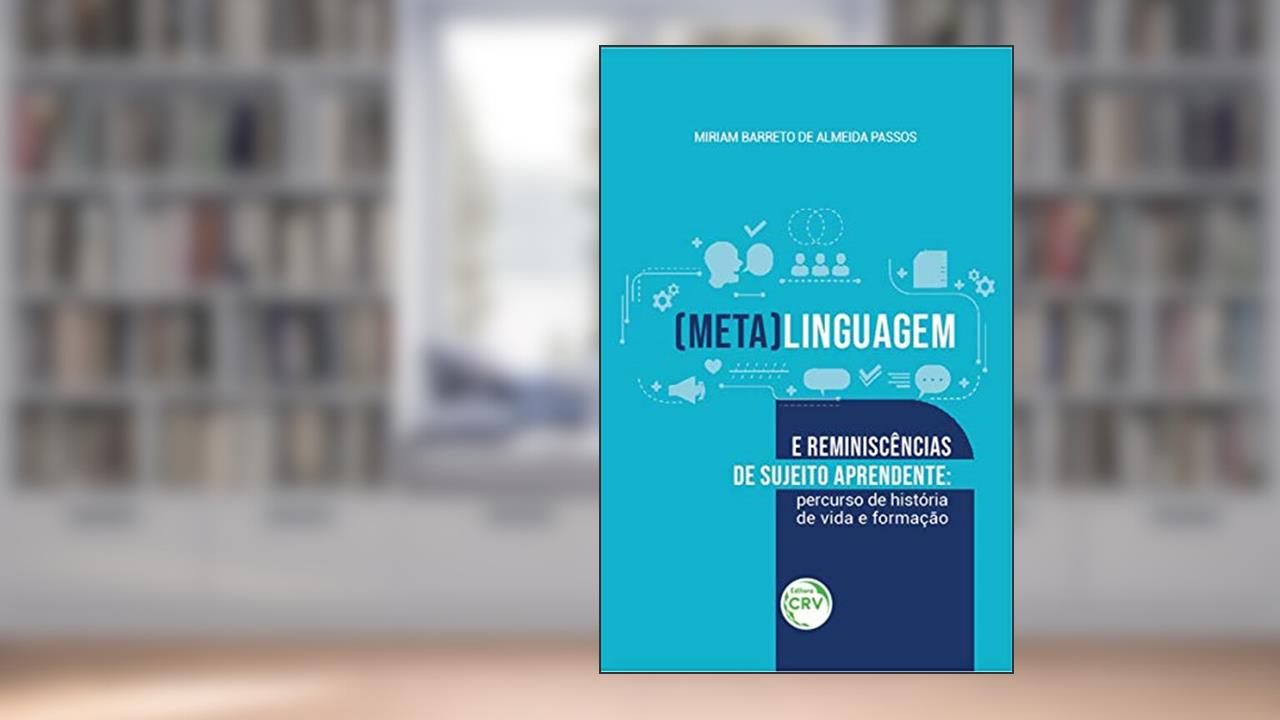 Capa de (Meta)linguagem e reminiscências de sujeito aprendente: percurso de história de vida e formação, do autor Miriam Barreto de Almeida Passos