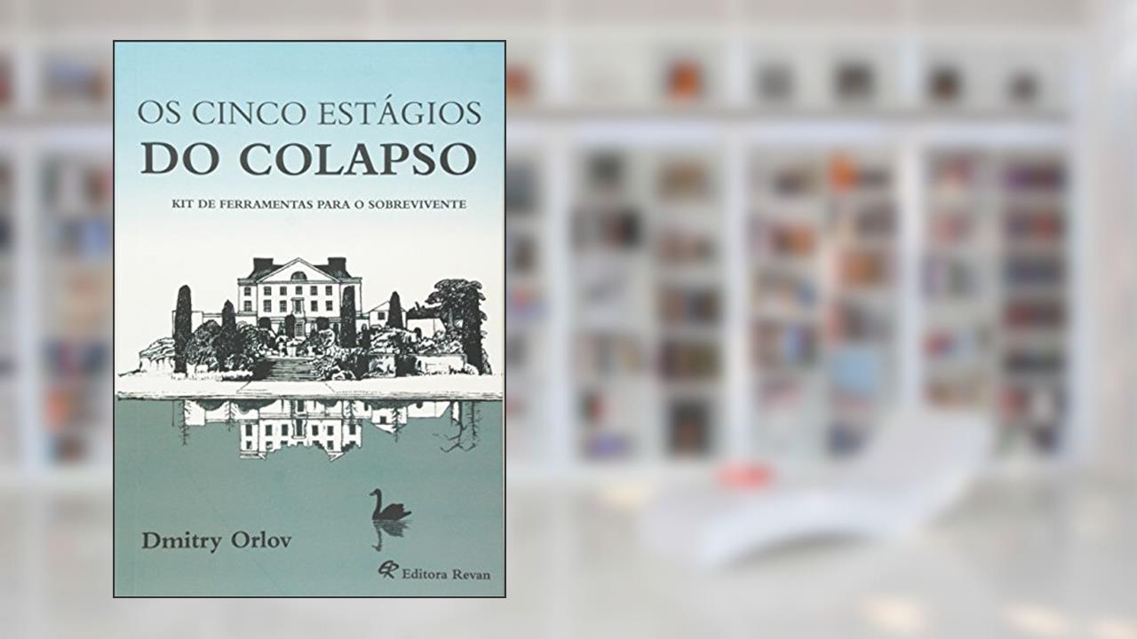 Capa de Os Cinco Estágios do Colapso. Kit de Ferramentas Para o Sobrevivente, do autor Dmitry Orlov