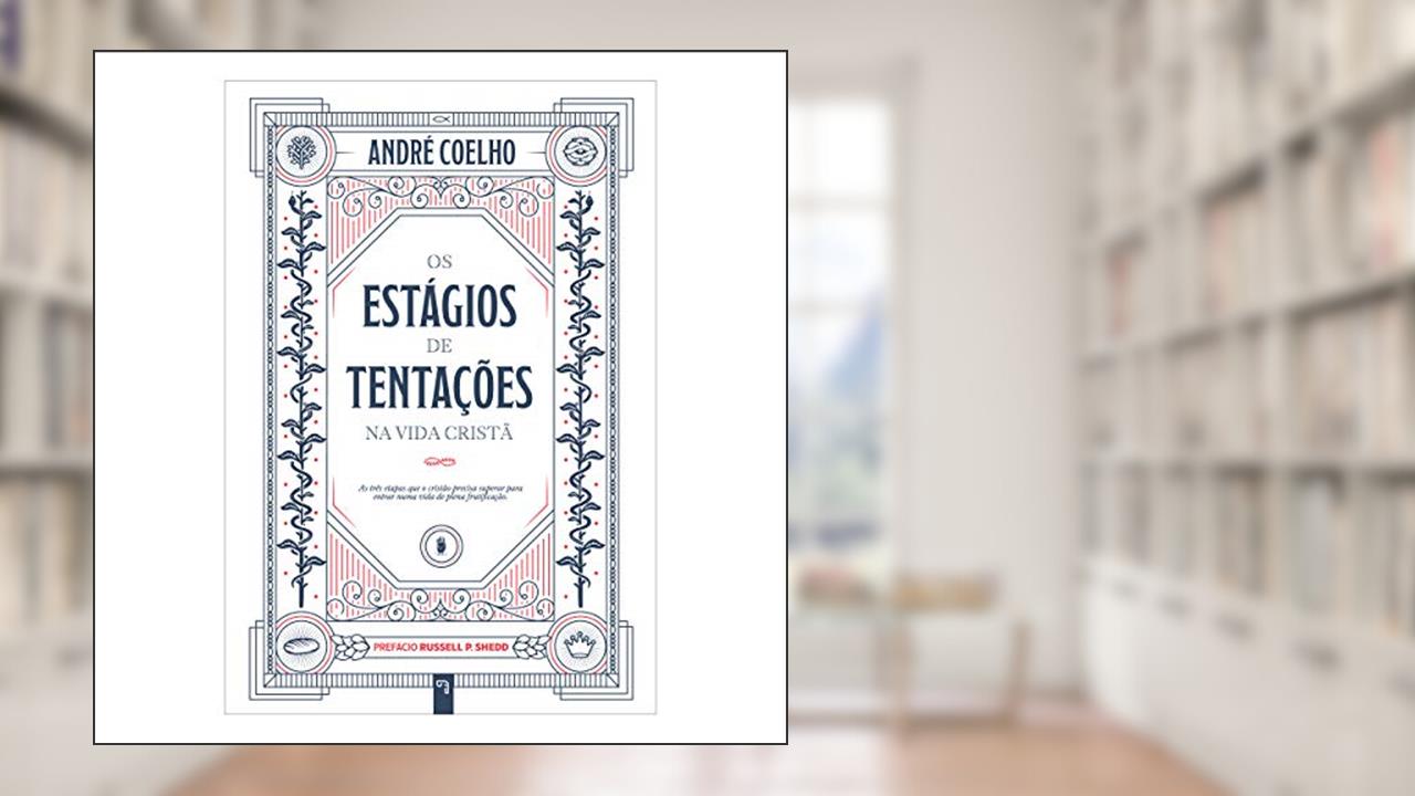 Capa de Os Estágios De Tentações Na Vida Cristã, do autor André Coelho