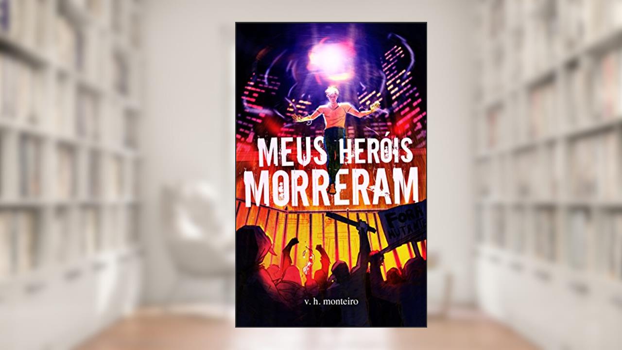 Capa de Meus Heróis Morreram, do autor V. H. Monteiro