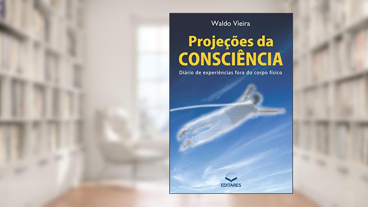 Capa de Projeções da consciência: Diário de experiências fora do corpo, do autor Waldo Vieira