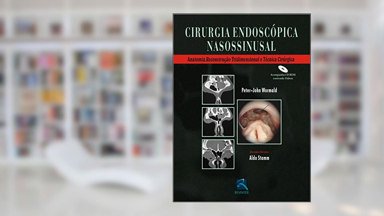 Capa de Cirurgia Endoscopica Nasossinusal: Anatomia, Reconstrução Tridimensional e Técnica Cirúrgica, do autor Peter-John Wormald