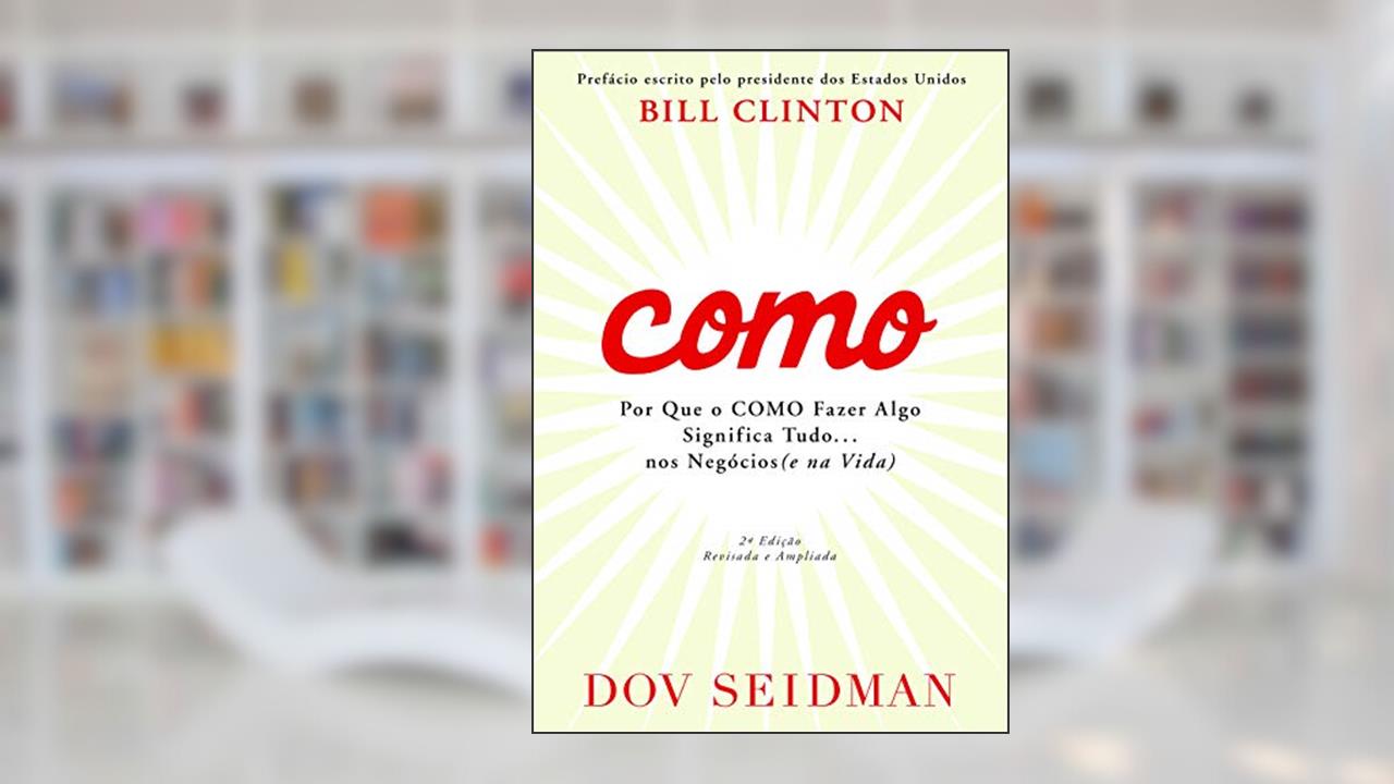 Capa de Como: Por que o COMO fazer algo significa tudo, do autor Dov Seidman