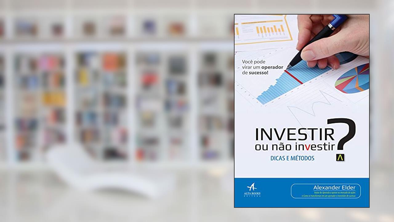 Capa de Investir ou Não Investir?: Dicas e Métodos, do autor Alexander Elder