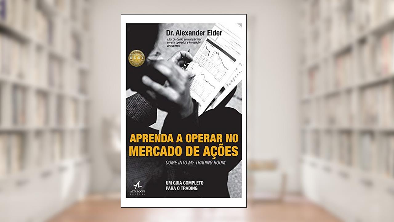 Capa de Aprenda a Operar no Mercado de Ações: um Guia Completo Para Trading, do autor Alexander Elder