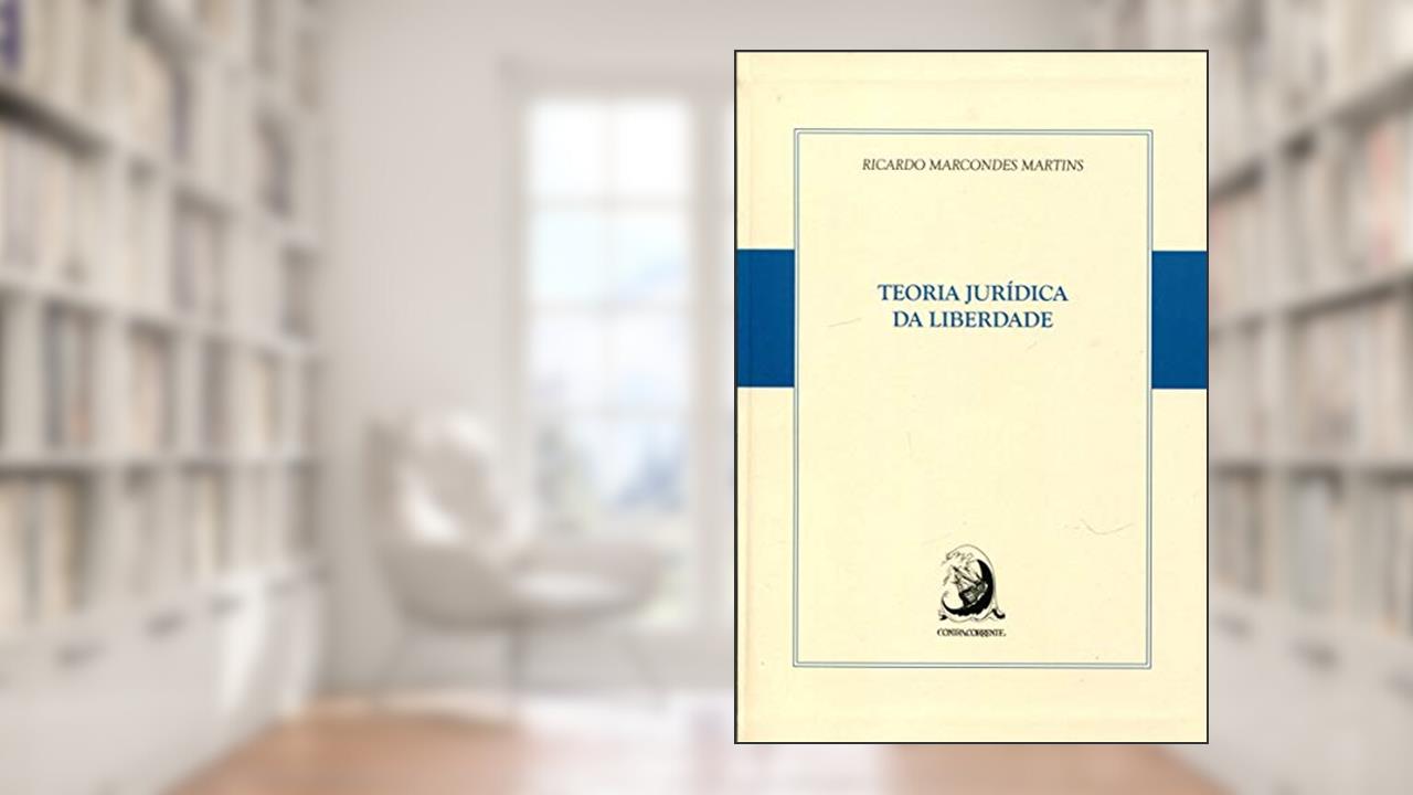 Capa de Teoria Jurídica da Liberdade, do autor Ricardo Marcondes Martins