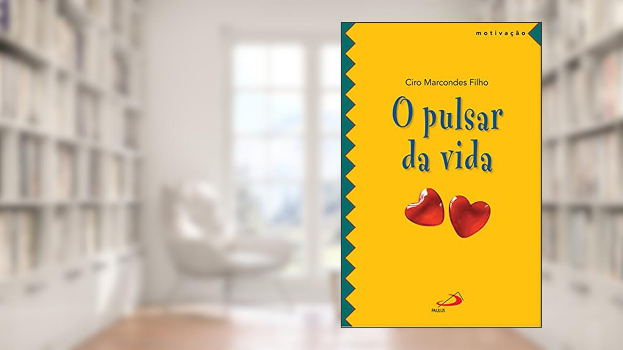 Capa de O Pulsar da Vida, do autor Ciro Marcondes Filho