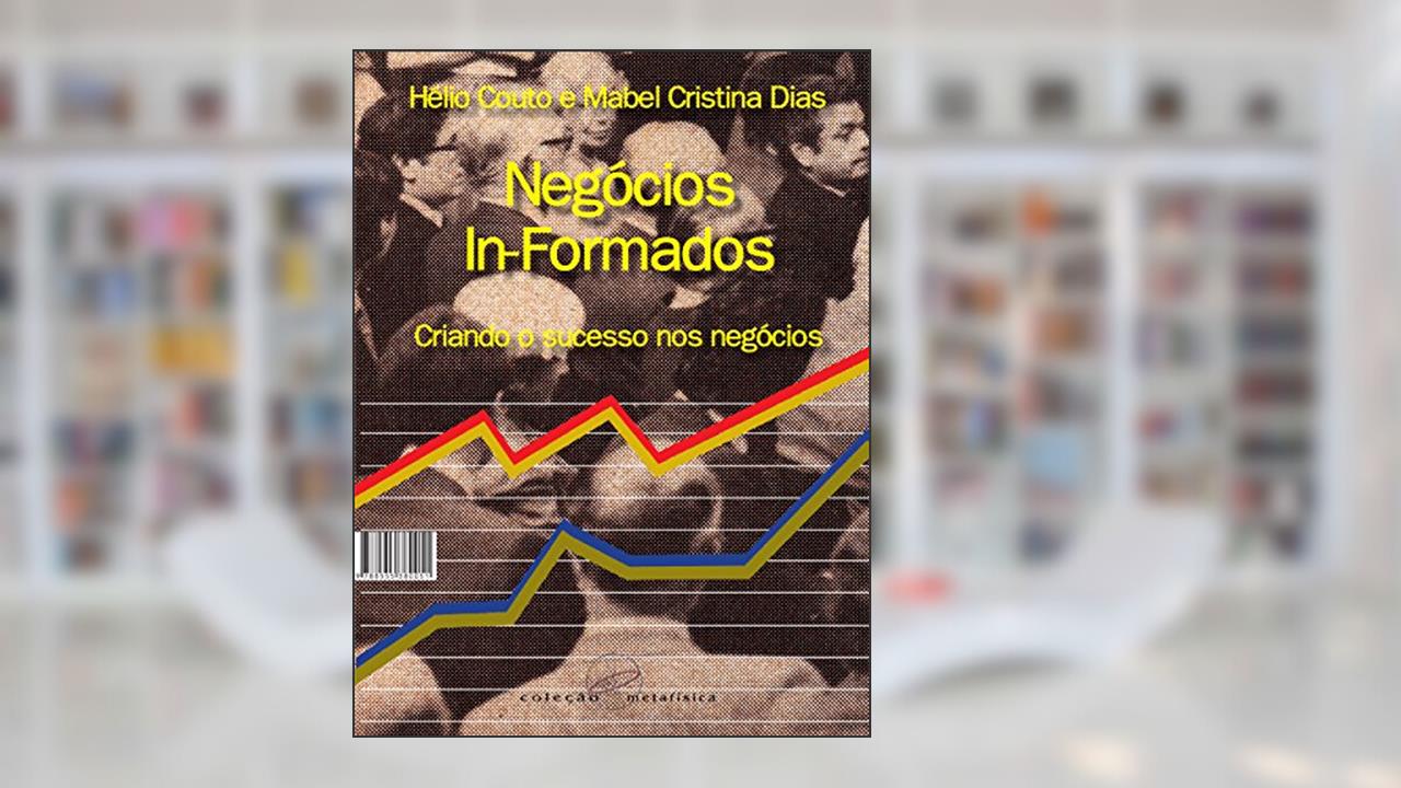 Capa de Negócios in-formados: Criando o sucesso nos negócios, do autor Hélio Couto; Mabel Cristina Dias