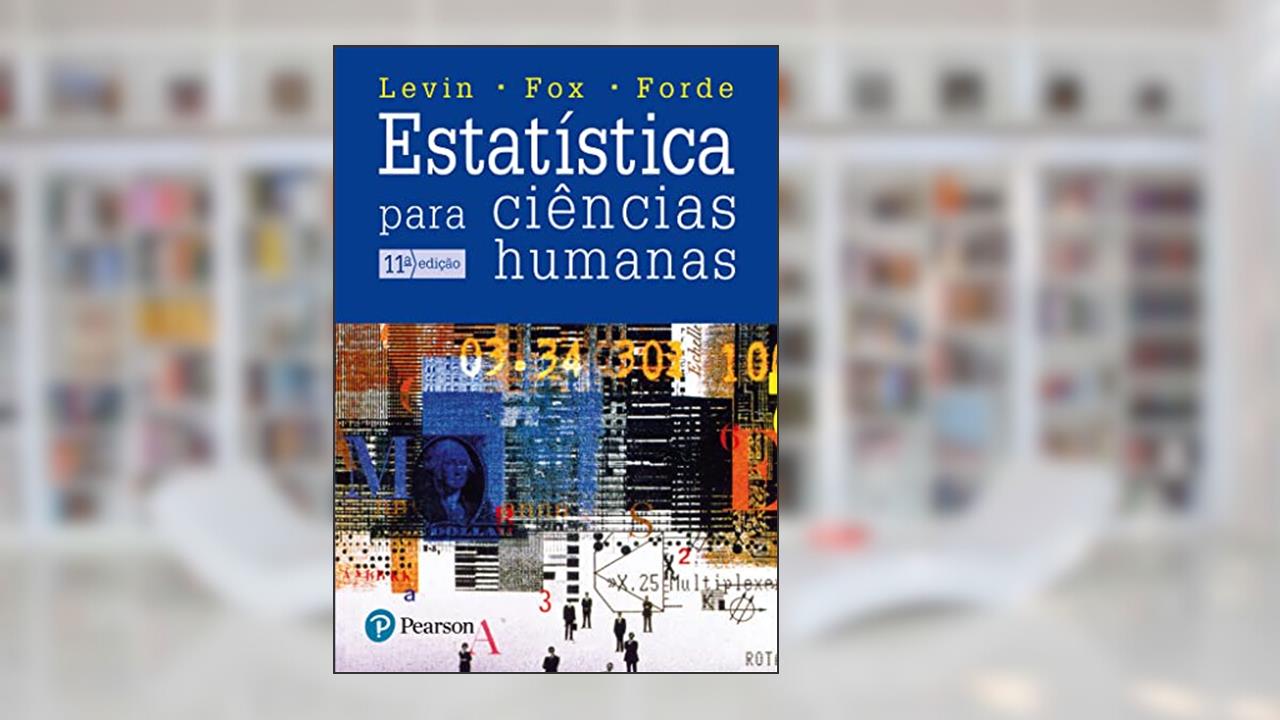 Estatística para Ciências Humanas, do autor Jack Levin; James Alan Fox; David R. Forde