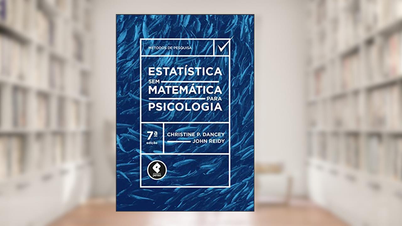 Capa de Estatística Sem Matemática para Psicologia (Métodos de pesquisa), do autor Christine P. Dancey; John Reidy